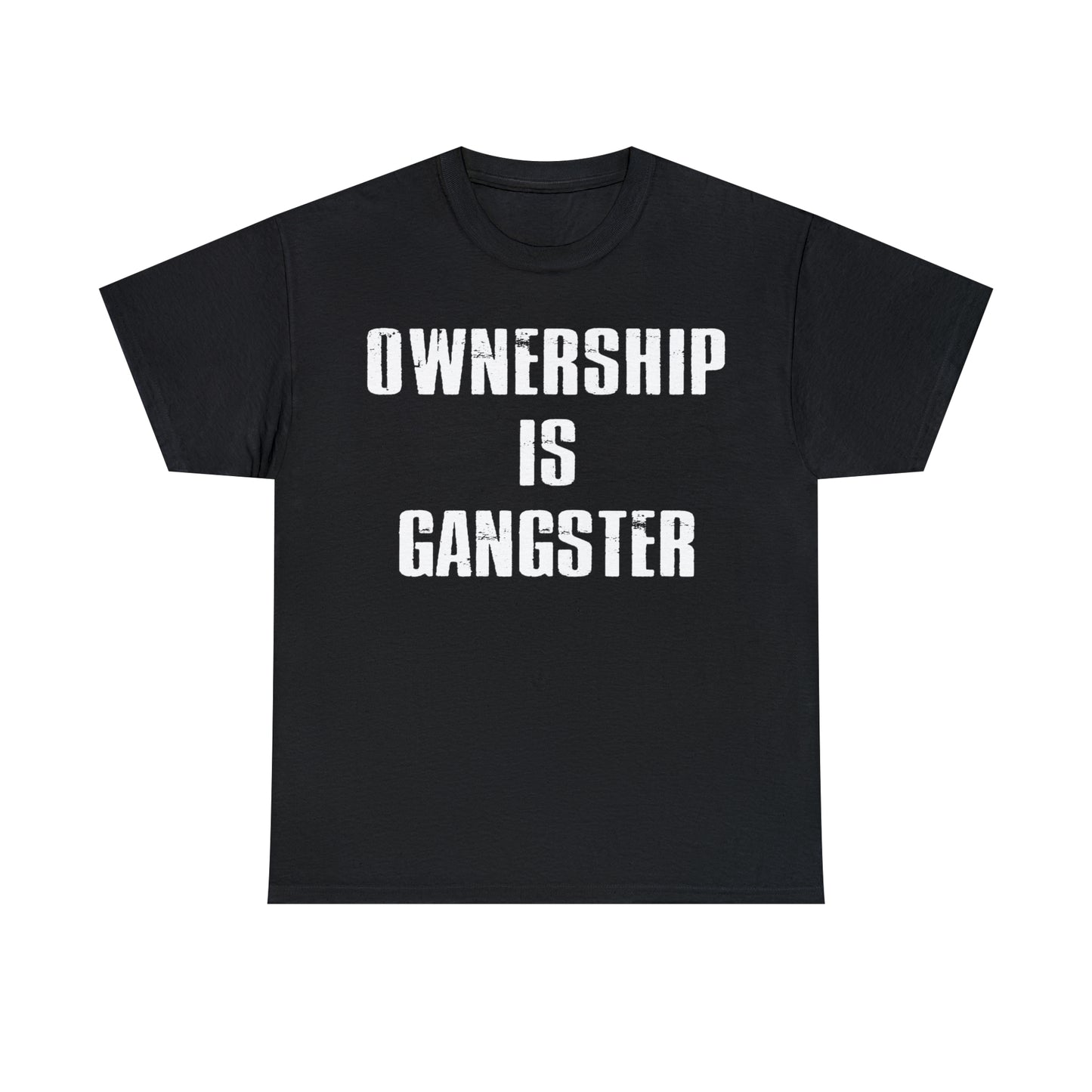 "Ownership Is Gangster" T-Shirt