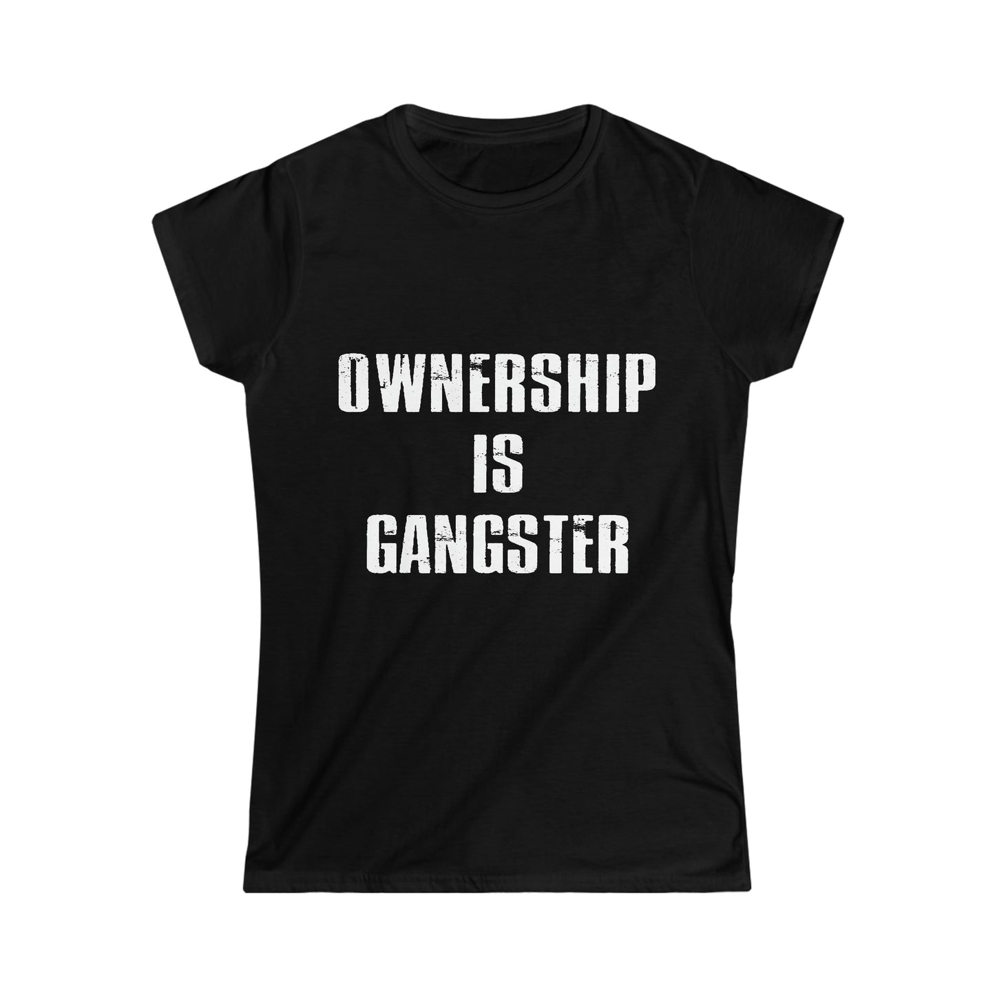 women's "ownership is gangster" t shirt