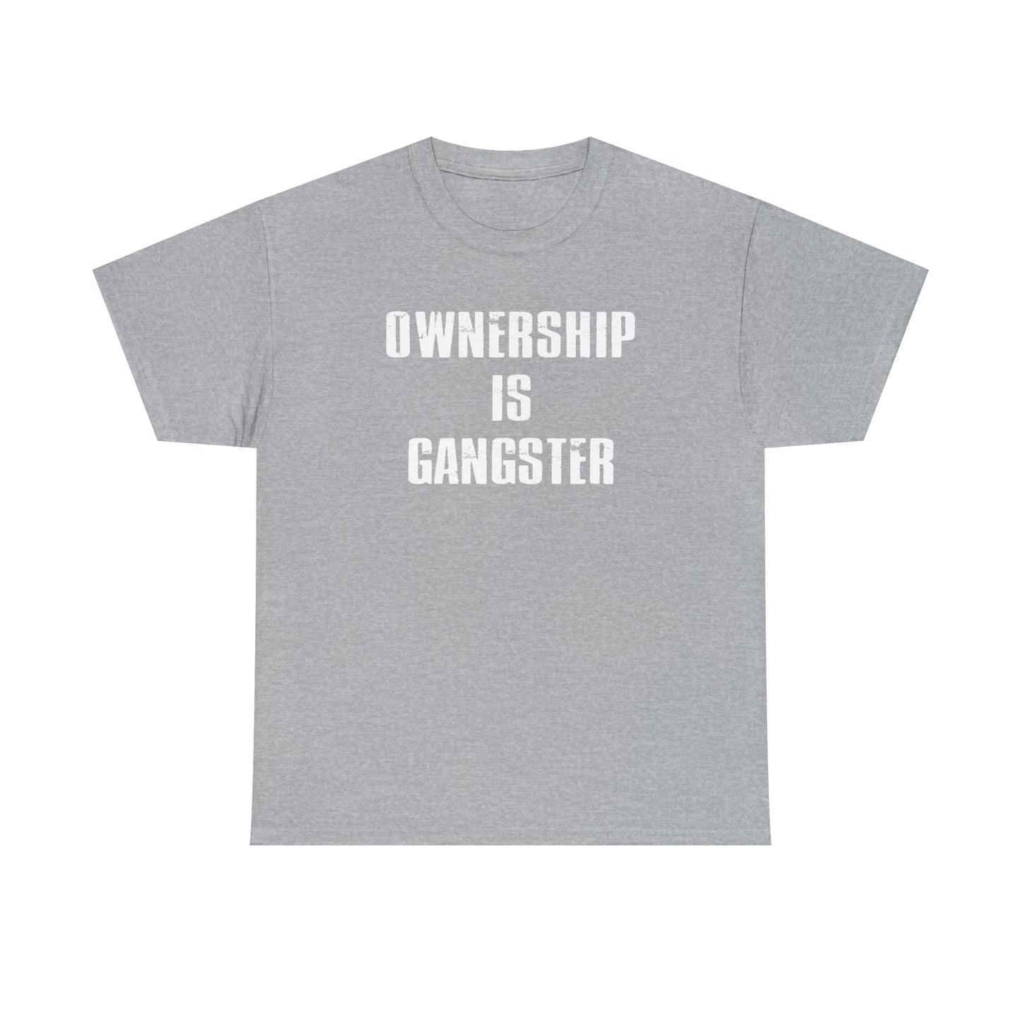 "Ownership Is Gangster" T-Shirt